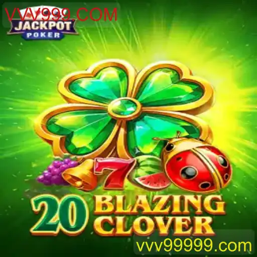 Descubra o Mundo do Jogo 20BlazingClover e Suas Regras Fascinantes
